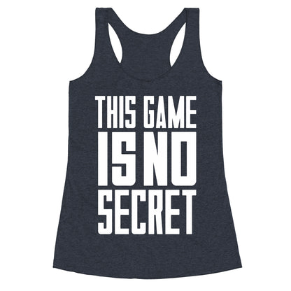This Game Is No Secret Racerback Tank