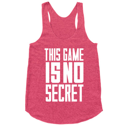 This Game Is No Secret Racerback Tank