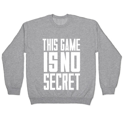 This Game Is No Secret Crewneck Sweatshirt