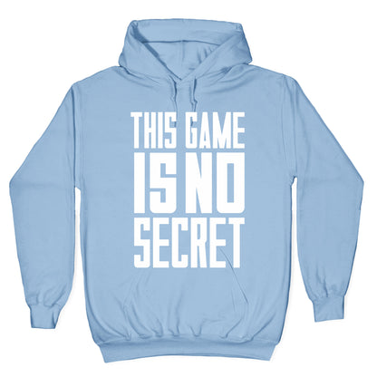 This Game Is No Secret Hoodie