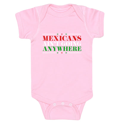 MAGA Mexicans Arent Going Anywhere Baby One-Piece