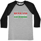 MAGA Mexicans Arent Going Anywhere Baseball Tee