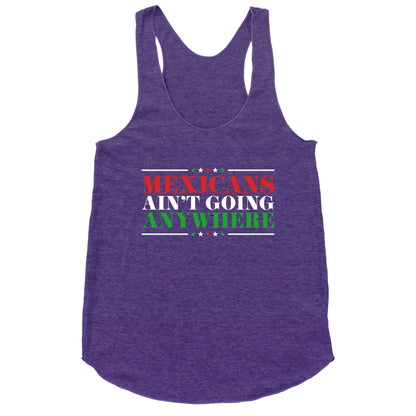 MAGA Mexicans Arent Going Anywhere Racerback Tank