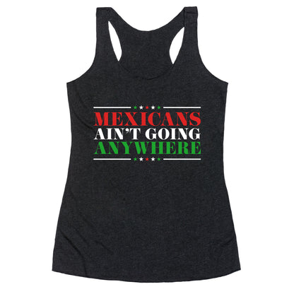 MAGA Mexicans Arent Going Anywhere Racerback Tank