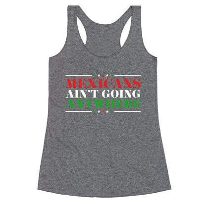 MAGA Mexicans Arent Going Anywhere Racerback Tank