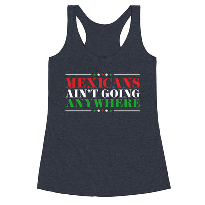 MAGA Mexicans Arent Going Anywhere Racerback Tank