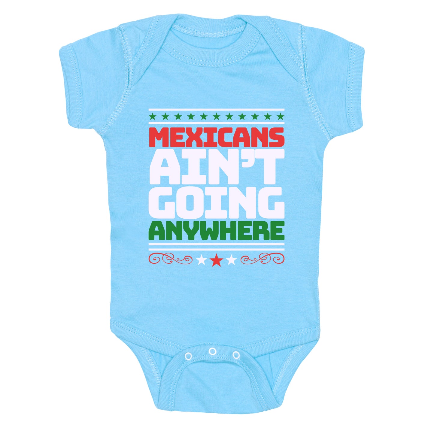 Mexicans Arent Going Anywhere MAGA Baby One-Piece