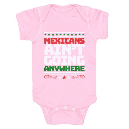 Mexicans Arent Going Anywhere MAGA Baby One-Piece