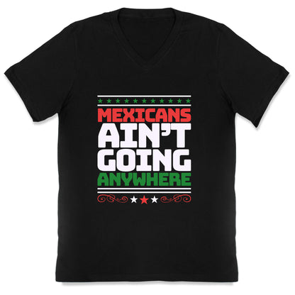 Mexicans Arent Going Anywhere MAGA V-Neck