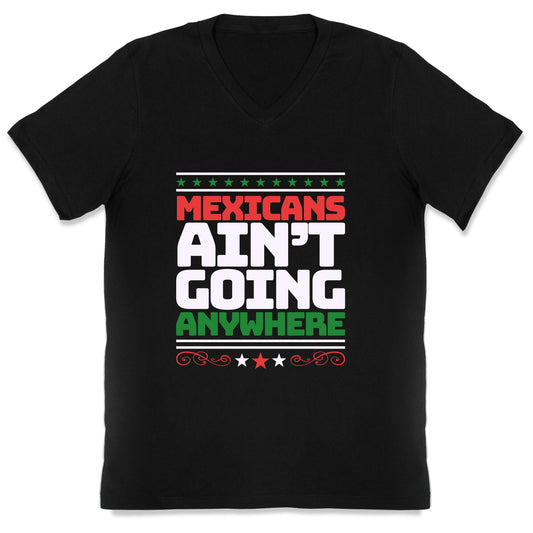Mexicans Arent Going Anywhere MAGA V-Neck