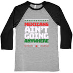 Mexicans Arent Going Anywhere MAGA Baseball Tee