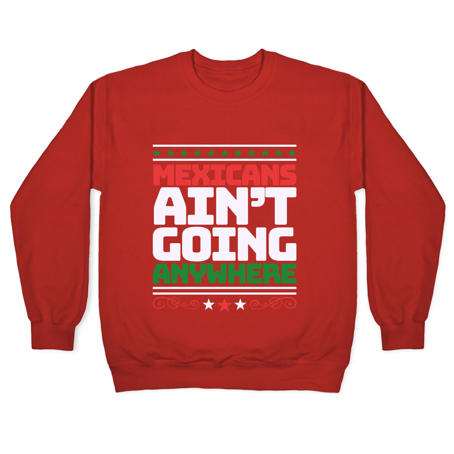 Mexicans Arent Going Anywhere MAGA Crewneck Sweatshirt