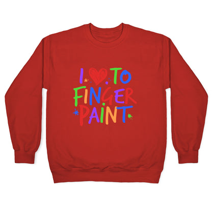 I Love To Finger Paint Couples 1 Crewneck Sweatshirt
