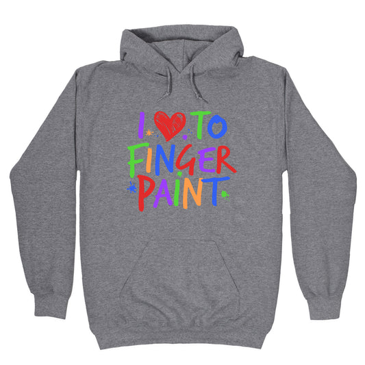 I Love To Finger Paint Couples 1 Hoodie
