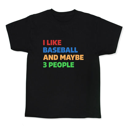I Like Baseball and Maybe 3 People Kids Tee