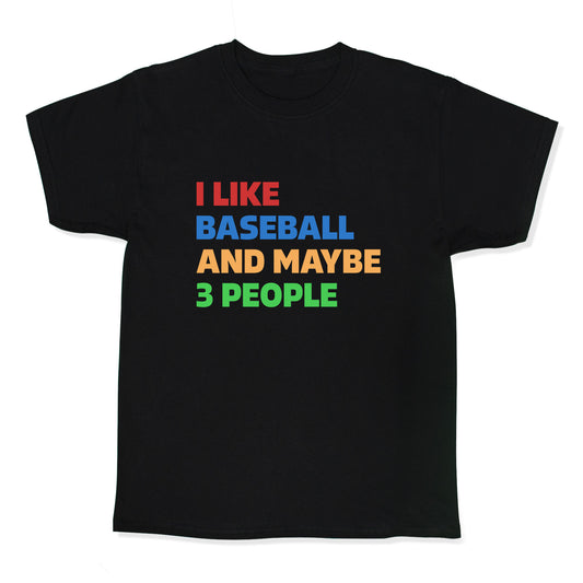I Like Baseball and Maybe 3 People Kids Tee