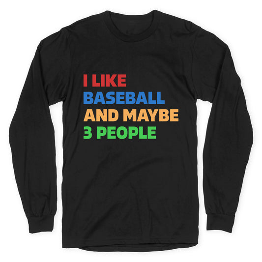 I Like Baseball and Maybe 3 People Longsleeve Tee