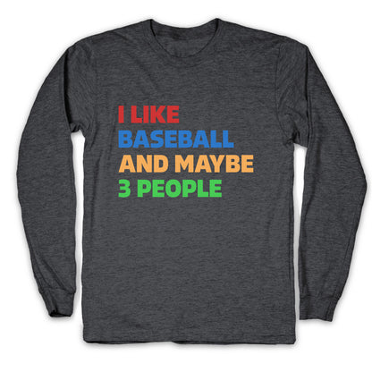 I Like Baseball and Maybe 3 People Longsleeve Tee