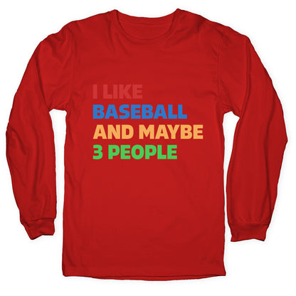 I Like Baseball and Maybe 3 People Longsleeve Tee