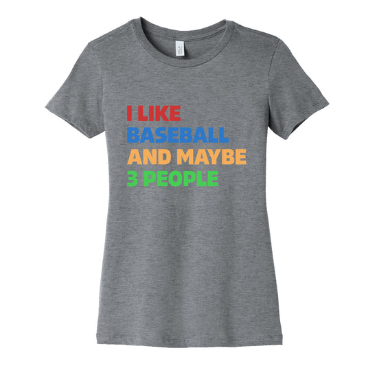 I Like Baseball and Maybe 3 People Womens Cotton Tee