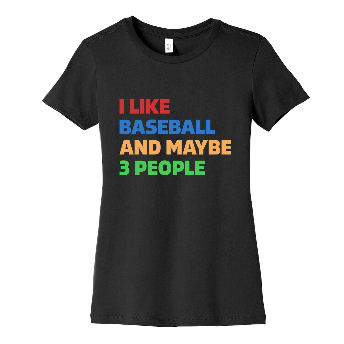 I Like Baseball and Maybe 3 People Womens Cotton Tee