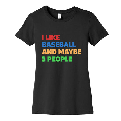 I Like Baseball and Maybe 3 People Womens Cotton Tee