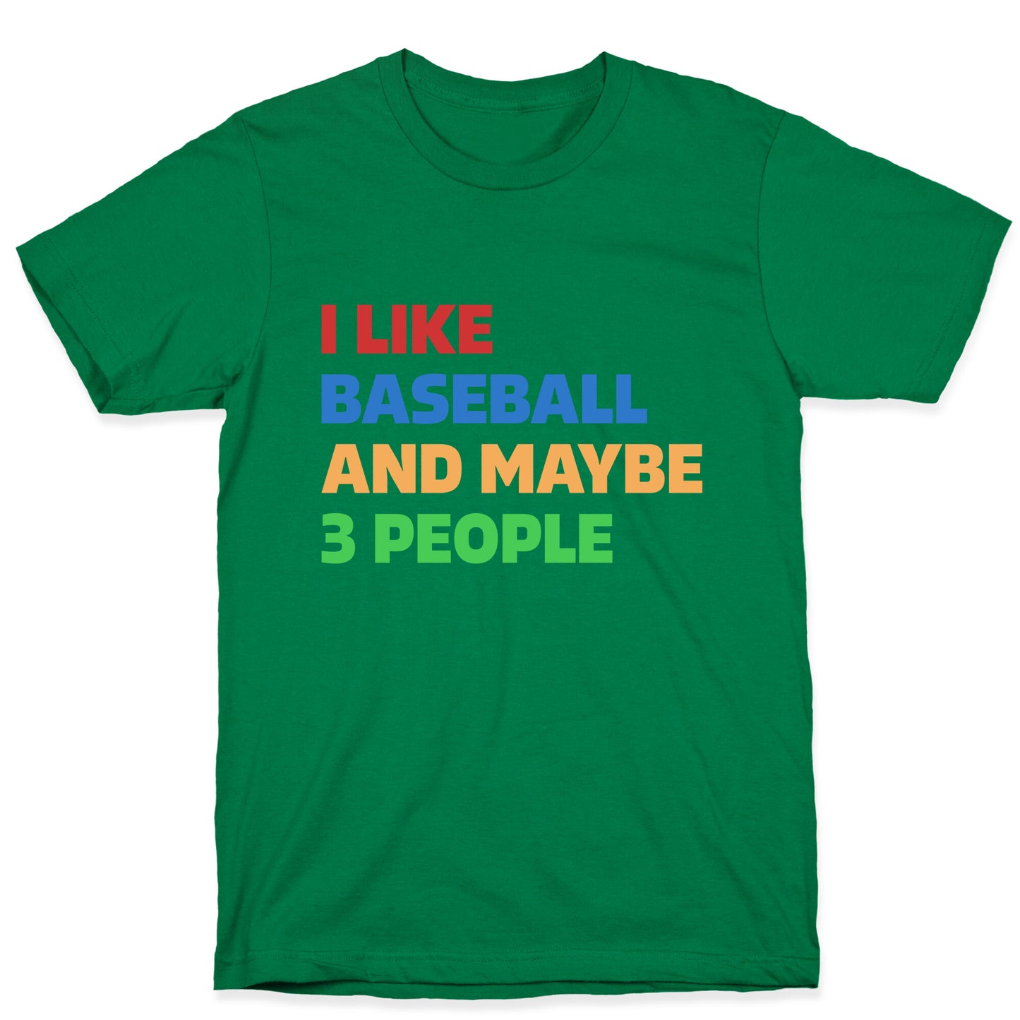 I Like Baseball and Maybe 3 People T-Shirt