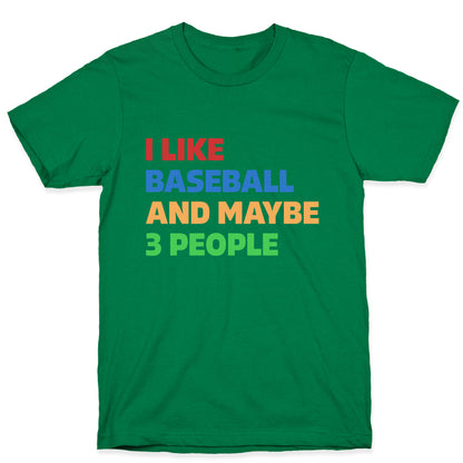 I Like Baseball and Maybe 3 People T-Shirt