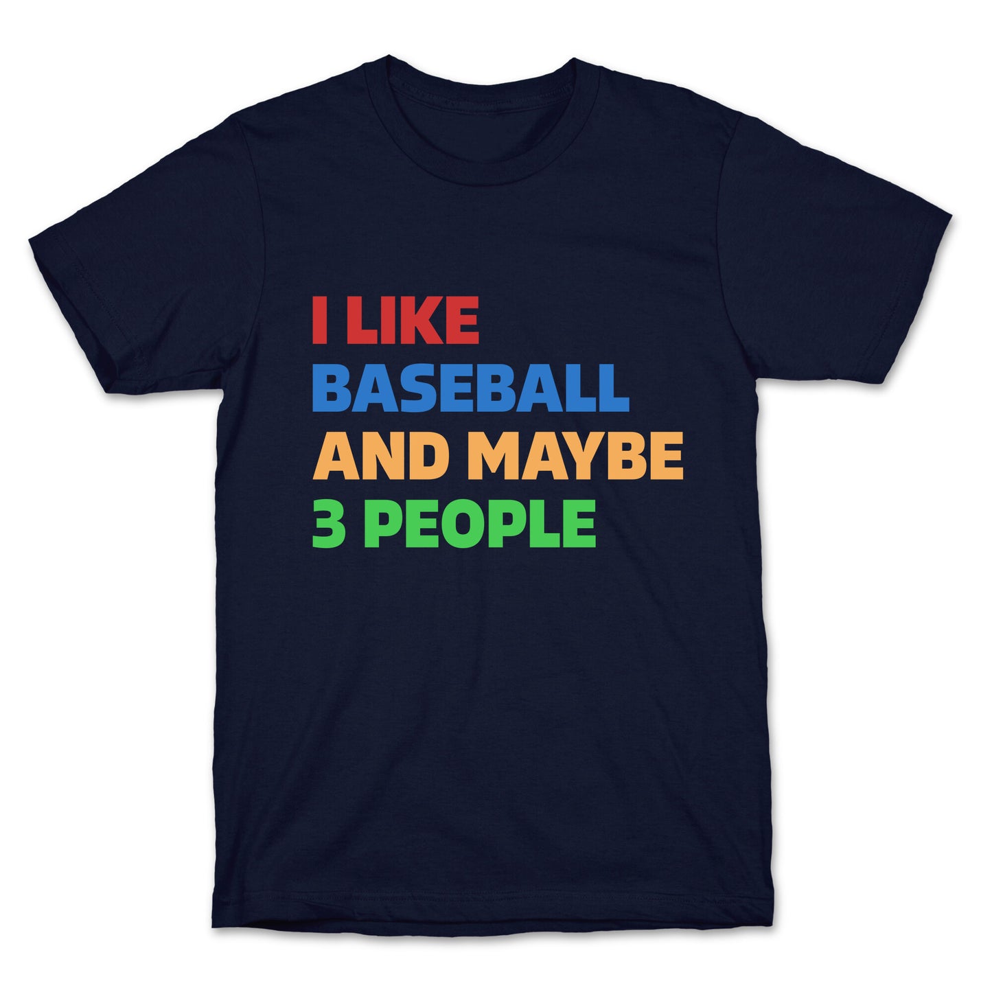 I Like Baseball and Maybe 3 People T-Shirt