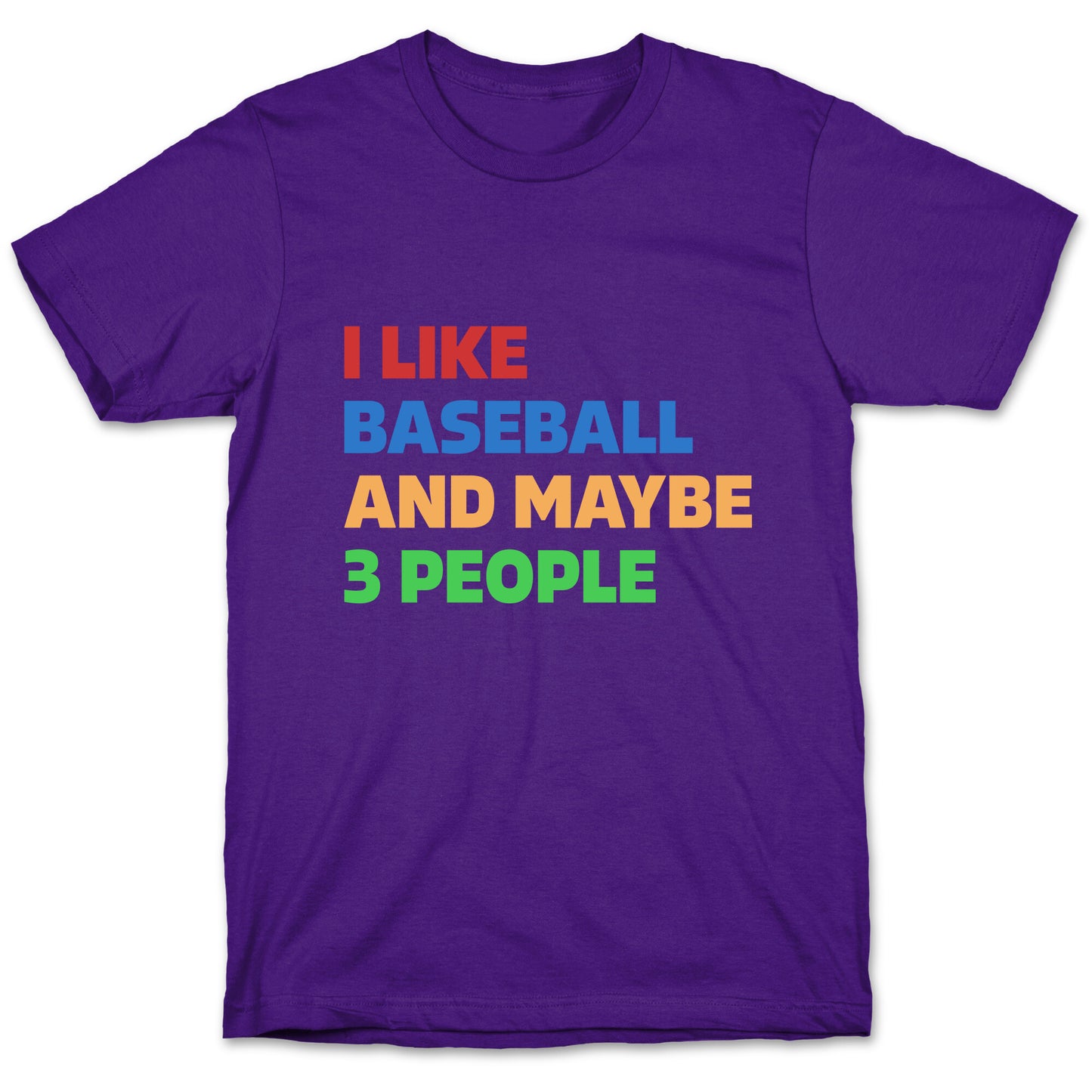 I Like Baseball and Maybe 3 People T-Shirt