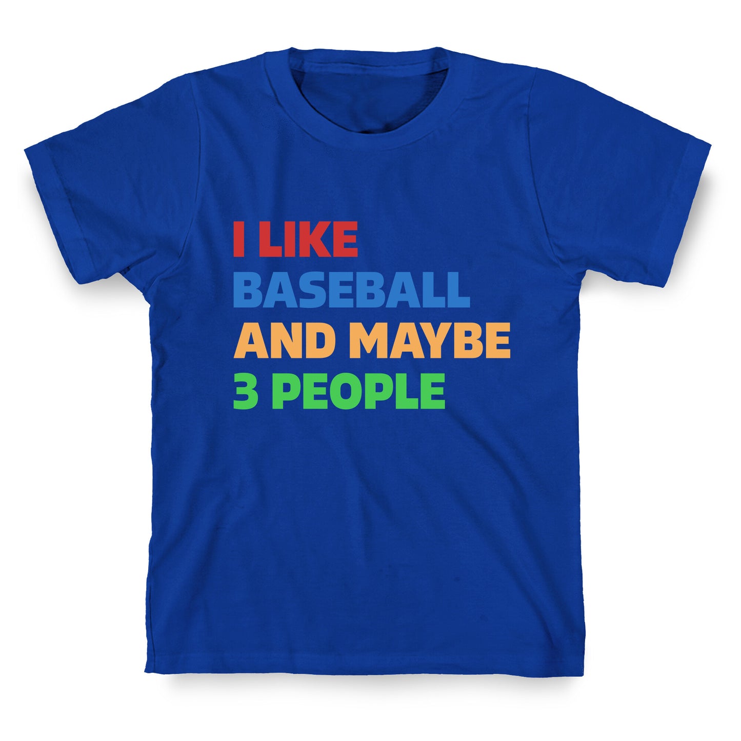 I Like Baseball and Maybe 3 People T-Shirt