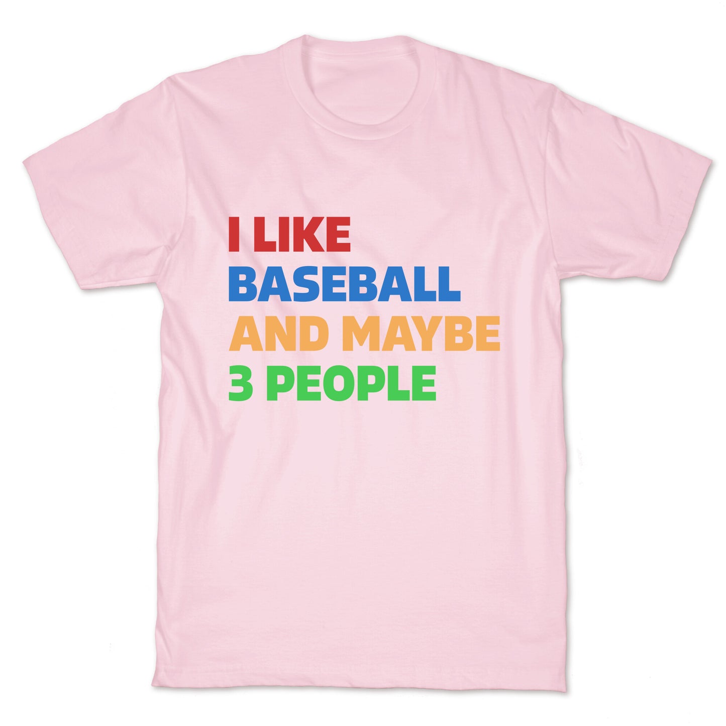 I Like Baseball and Maybe 3 People T-Shirt
