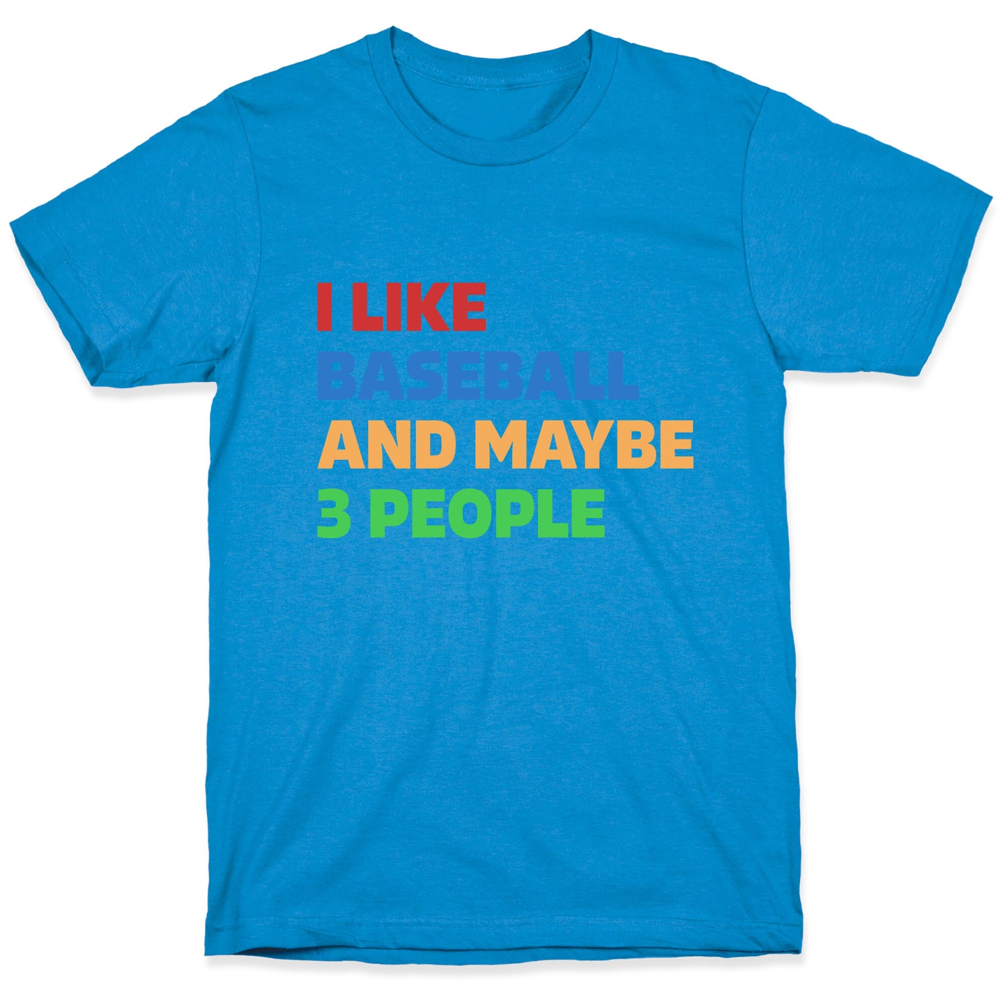 I Like Baseball and Maybe 3 People T-Shirt