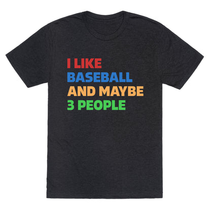 I Like Baseball and Maybe 3 People Unisex Triblend Tee