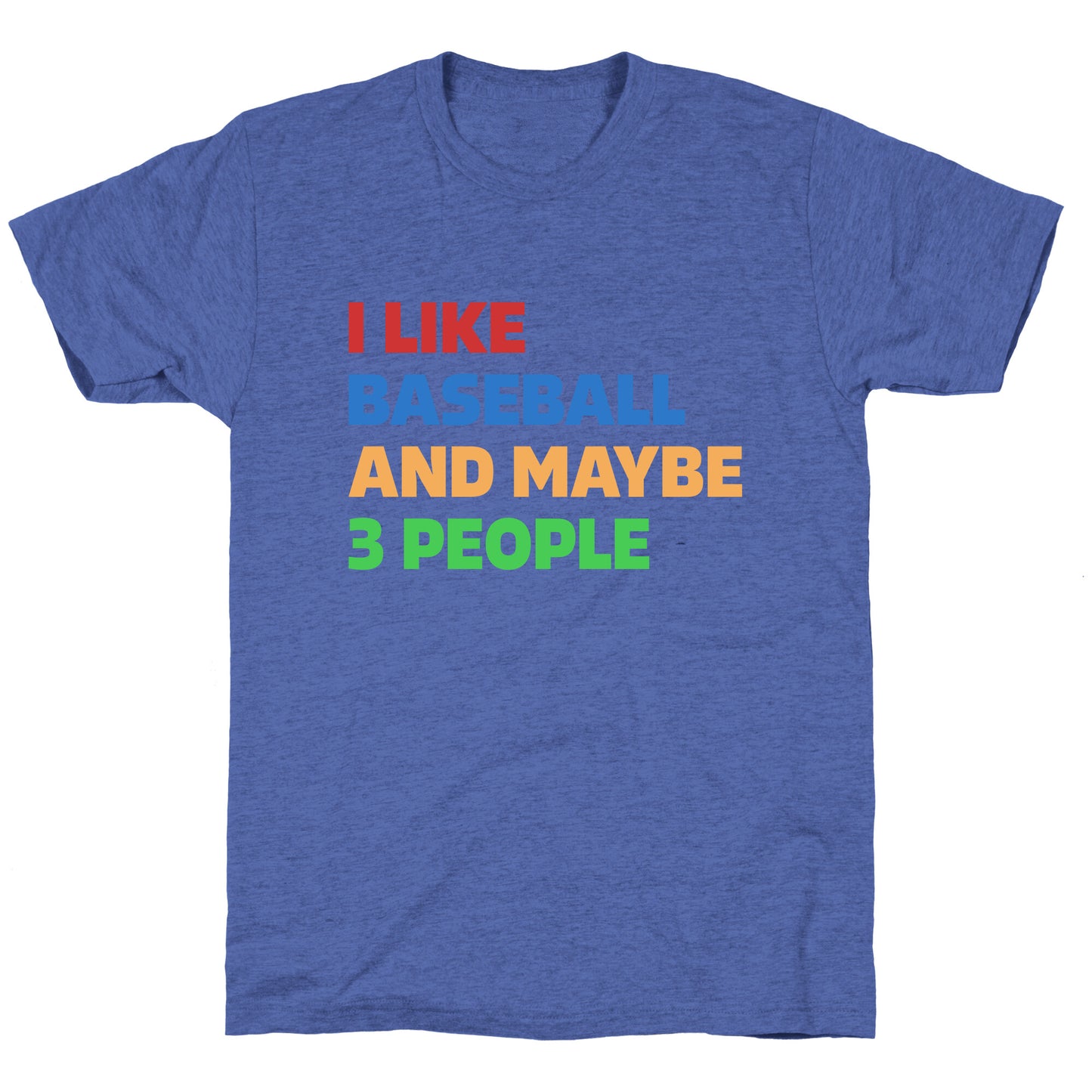 I Like Baseball and Maybe 3 People Unisex Triblend Tee