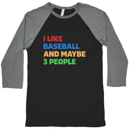 I Like Baseball and Maybe 3 People Baseball Tee
