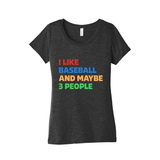 I Like Baseball and Maybe 3 People Womens Triblend Tee