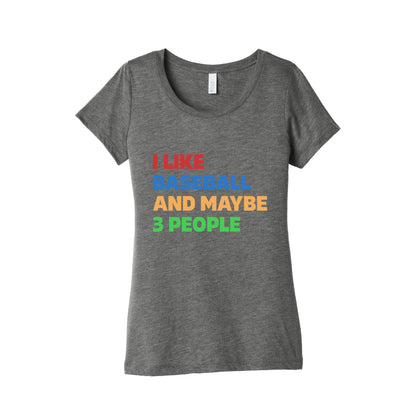 I Like Baseball and Maybe 3 People Womens Triblend Tee
