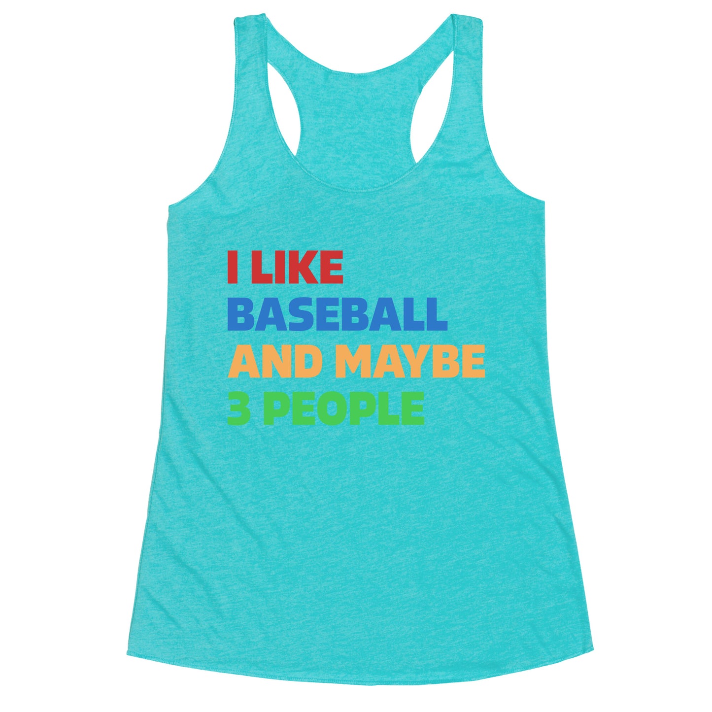 I Like Baseball and Maybe 3 People Racerback Tank