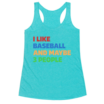I Like Baseball and Maybe 3 People Racerback Tank