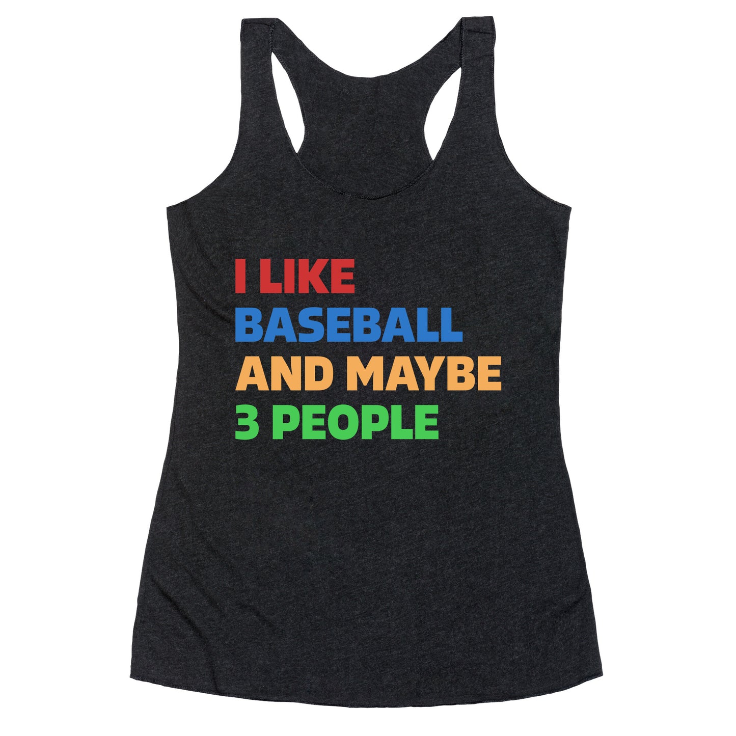 I Like Baseball and Maybe 3 People Racerback Tank