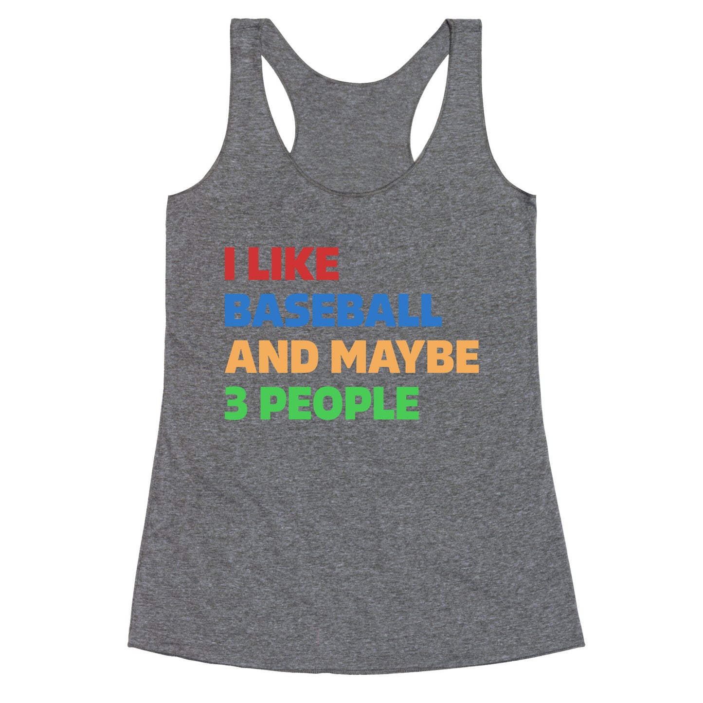 I Like Baseball and Maybe 3 People Racerback Tank
