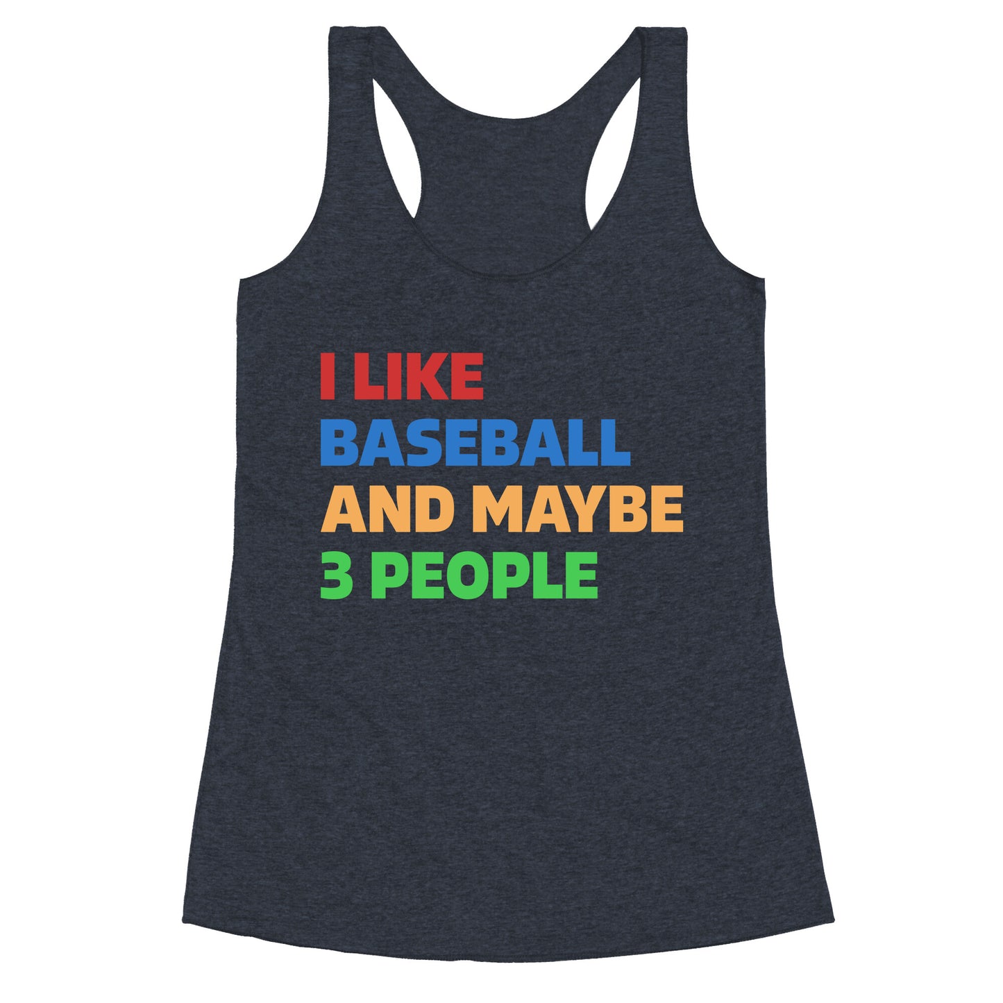 I Like Baseball and Maybe 3 People Racerback Tank