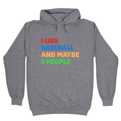 I Like Baseball and Maybe 3 People Hoodie