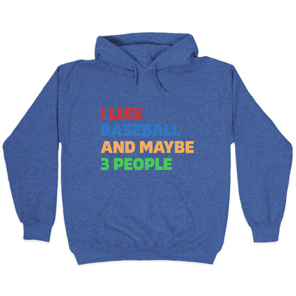 I Like Baseball and Maybe 3 People Hoodie
