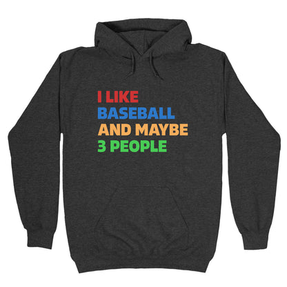 I Like Baseball and Maybe 3 People Hoodie