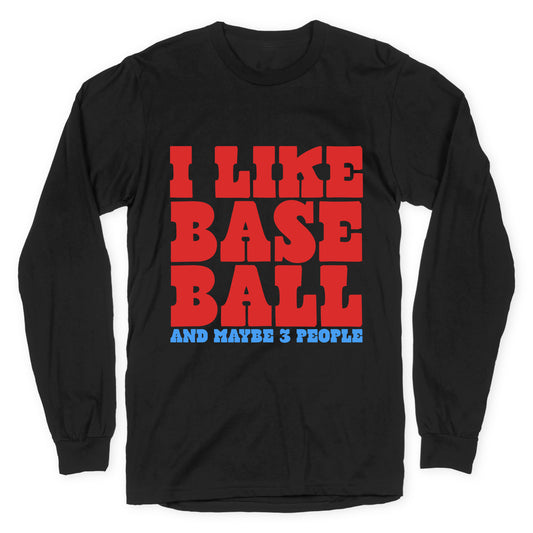 I Like Baseball Maybe 3 People Longsleeve Tee