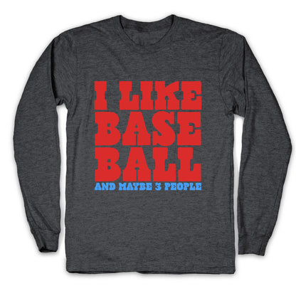 I Like Baseball Maybe 3 People Longsleeve Tee