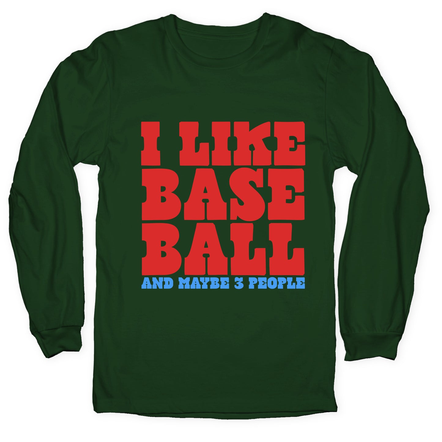 I Like Baseball Maybe 3 People Longsleeve Tee