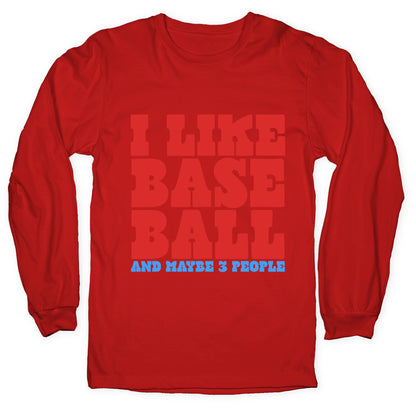 I Like Baseball Maybe 3 People Longsleeve Tee